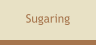 Sugaring